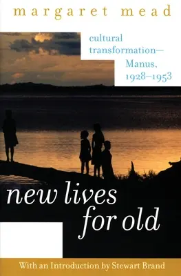 Vieți noi pentru bătrâni: Transformare culturală--Manus, 1928-1953 - New Lives for Old: Cultural Transformation--Manus, 1928-1953