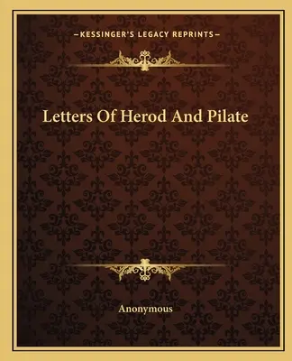 Scrisorile lui Irod și Pilat - Letters Of Herod And Pilate