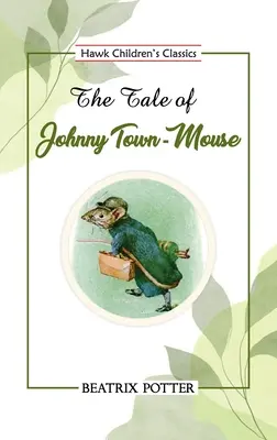 Povestea lui Johnny Town-Mouse - The Tale of Johnny Town-Mouse