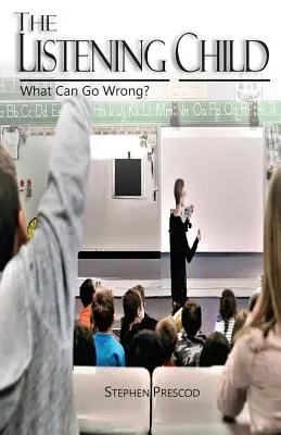 Copilul care ascultă: What Can Go Wrong? - The Listening Child: What Can Go Wrong?
