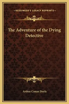 Aventura detectivului muribund - The Adventure of the Dying Detective