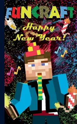 Funcraft - An nou fericit tuturor fanilor Minecraft! (caiet neoficial): Notebook și card cadou într-o singură bucată, felicitare, blocnotes, tabletă, scratch p - Funcraft - Happy New Year to all Minecraft Fans! (unofficial Notebook): Notebook and gift card in one piece, greeting card, notepad, tablet, scratch p