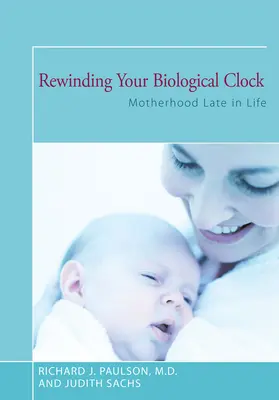 Rewinding Your Biological Clock: Maternitatea târziu în viață - Rewinding Your Biological Clock: Motherhood Late in Life
