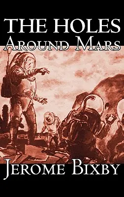 Găurile din jurul lui Marte de Jerome Bixby, Science Fiction, Aventură - The Holes Around Mars by Jerome Bixby, Science Fiction, Adventure