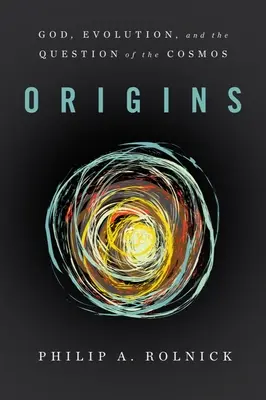 Origini: Dumnezeu, evoluția și problema cosmosului - Origins: God, Evolution, and the Question of the Cosmos