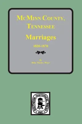 Comitatul McMinn, Tennessee Căsătorii 1820-1870 - McMinn County, Tennessee Marriages 1820-1870