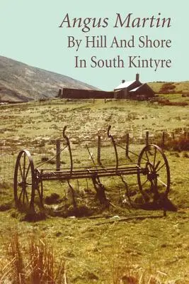 Pe deal și pe țărm în South Kintyre - By Hill and Shore in South Kintyre