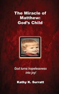 Miracolul lui Matei: Copilul lui Dumnezeu: Dumnezeu transformă disperarea în bucurie! - The Miracle of Matthew: God's Child: God turns hopelessness into joy!
