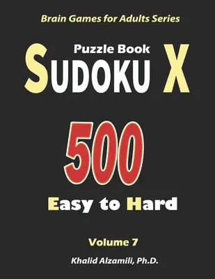 Sudoku X Puzzle Book: 500 Easy to Hard: : Menține-ți creierul tânăr - Sudoku X Puzzle Book: 500 Easy to Hard: : Keep Your Brain Young