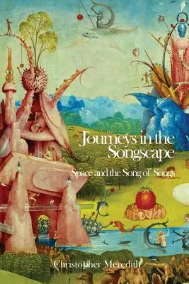 Călătorii în peisajul cântecelor: Spațiul și Cântarea Cântărilor - Journeys in the Songscape: Space and the Song of Songs