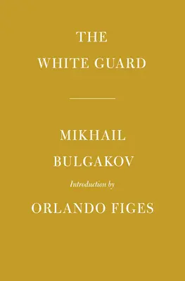 Garda albă: Introducere de Orlando Figes - The White Guard: Introduction by Orlando Figes