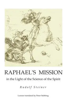 Misiunea lui Raphael: în lumina științei spiritului - Raphael's Mission: in the Light of the Science of the Spirit
