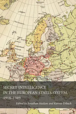 Serviciile secrete de informații în sistemul statelor europene, 1918-1989 - Secret Intelligence in the European States System, 1918-1989