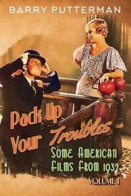 Pack Up Your Troubles: Câteva filme americane din 1932 (Volumul 1) - Pack Up Your Troubles: Some American Films from 1932 (Volume 1)