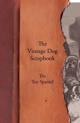 Scrapbook-ul câinelui de epocă - Toy Spaniel - The Vintage Dog Scrapbook - The Toy Spaniel