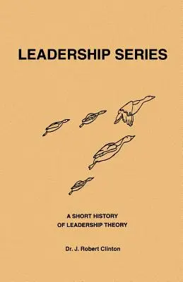 O scurtă istorie a teoriei leadershipului - A Short History of Leadership Theory