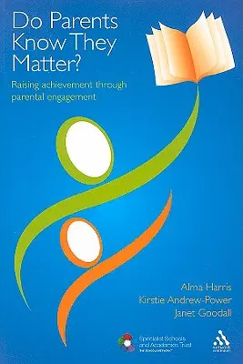 Părinții știu că sunt importanți? Raising Achievement Through Parental Engagement - Do Parents Know They Matter?: Raising Achievement Through Parental Engagement