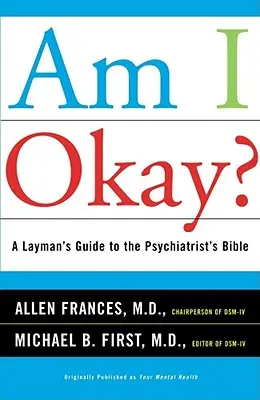 Am I Okay? A Layman's Guide to the Psychiatrist's Bible - Am I Okay?: A Layman's Guide to the Psychiatrist's Bible