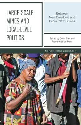 Mine la scară largă și politică la nivel local: Între Noua Caledonie și Papua Noua Guinee - Large-scale Mines and Local-level Politics: Between New Caledonia and Papua New Guinea