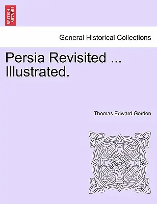 Persia Revisited ... Ilustrată. - Persia Revisited ... Illustrated.