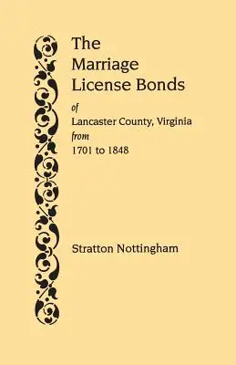 Certificate de căsătorie din Lancaster County, Virginia, din 1701 până în 1848 - Marriage License Bonds of Lancaster County, Virginia, from 1701 to 1848