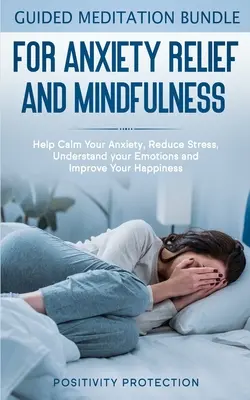 Pachet de meditație ghidată pentru ameliorarea anxietății și mindfulness: Ajută la calmarea anxietății, reducerea stresului, înțelegerea emoțiilor și îmbunătățirea fericirii tale - Guided Meditation Bundle for Anxiety Relief and Mindfulness: Help Calm Your Anxiety, Reduce stress, Understand your Emotions and Improve Your Happines