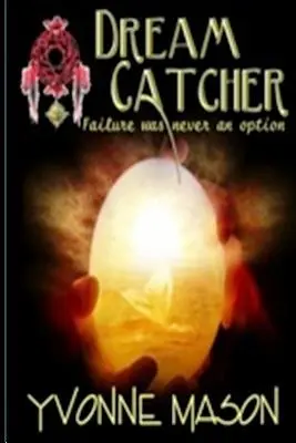 Dream Catcher: Eșecul nu a fost niciodată o opțiune - Dream Catcher: Failure Was Never an Option