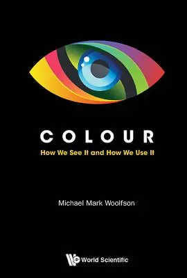 Culoarea: cum o vedem și cum o folosim - Colour: How We See It and How We Use It