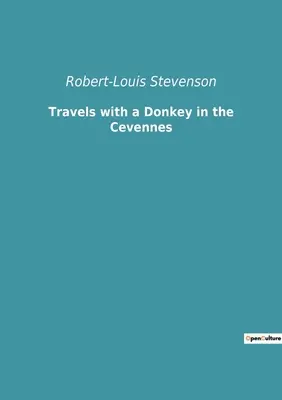 Călătorii cu un măgar în Cevennes - Travels with a Donkey in the Cevennes