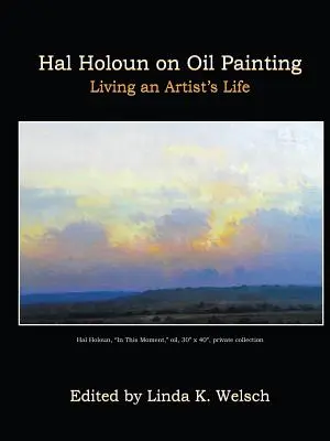 Hal Holoun despre pictura în ulei: Viața de artist - Hal Holoun on Oil Painting: Living an Artist's Life
