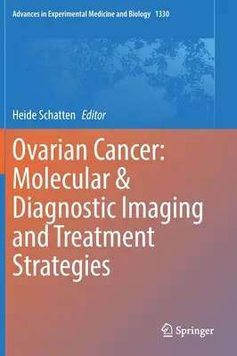 Cancerul ovarian: Imagistică moleculară și diagnostică și strategii de tratament - Ovarian Cancer: Molecular & Diagnostic Imaging and Treatment Strategies