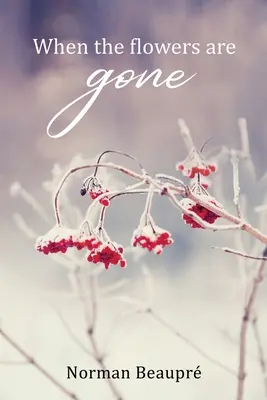 Când florile au dispărut - When the Flowers are Gone