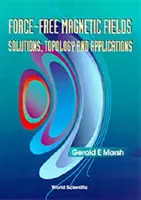 Câmpuri magnetice fără forță: Soluții, topologie și aplicații - Force-Free Magnetic Fields: Solutions, Topology and Applications