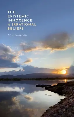 Inocența epistemică a convingerilor iraționale - The Epistemic Innocence of Irrational Beliefs