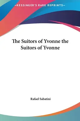 The Suitors of Yvonne pretendenții lui Yvonne The Suitors of Yvonne - The Suitors of Yvonne the Suitors of Yvonne