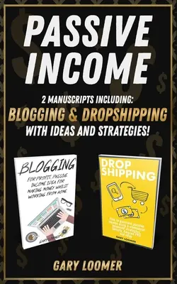 Venit pasiv: 2 Manuscrise care includ blogging și dropshipping cu idei și strategii - Passive Income: 2 Manuscripts including blogging and dropshipping with Ideas and Strategies