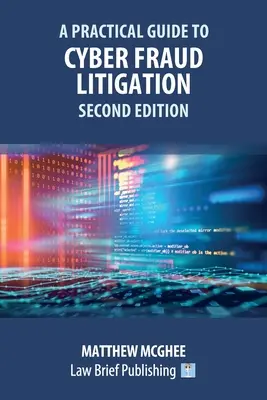Ghid practic pentru litigii privind frauda informatică - ediția a doua - A Practical Guide to Cyber Fraud Litigation - Second Edition