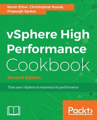 VSphere High Performance Cookbook - Ediția a doua: Rețete pentru a vă regla vSphere pentru performanțe maxime - vSphere High Performance Cookbook - Second Edition: Recipes to tune your vSphere for maximum performance