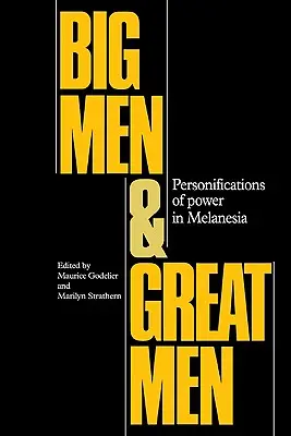 Oameni mari și oameni mari: Personificări ale puterii în Melanezia - Big Men and Great Men: Personifications of Power in Melanesia