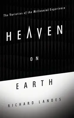Raiul pe Pământ: Varietățile experienței milenare - Heaven on Earth: The Varieties of the Millennial Experience