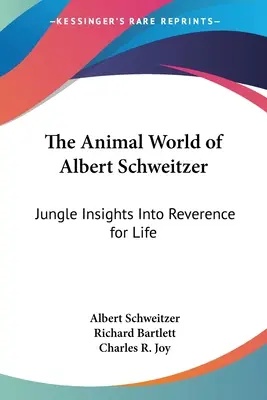 Lumea animală a lui Albert Schweitzer: Jungle Insights Into Reverence for Life - The Animal World of Albert Schweitzer: Jungle Insights Into Reverence for Life