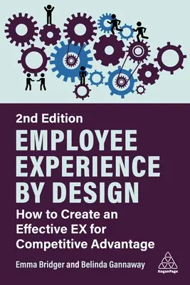 Employee Experience by Design: Cum să creezi o Ex eficientă pentru un avantaj competitiv - Employee Experience by Design: How to Create an Effective Ex for Competitive Advantage