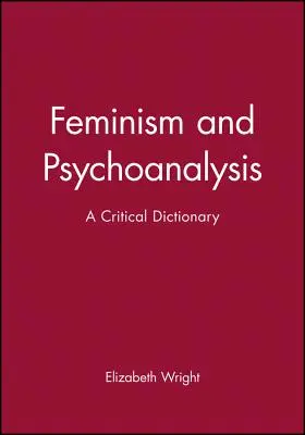 Feminism și psihanaliză: Un dicționar critic - Feminism and Psychoanalysis: A Critical Dictionary