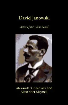 David Janowski: Artist al tablei de șah - David Janowski: Artist of the Chess Board