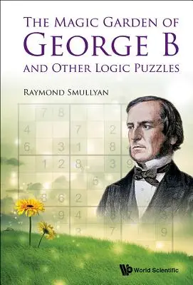 Grădina magică a lui George B și alte puzzle-uri logice - The Magic Garden of George B and Other Logic Puzzles