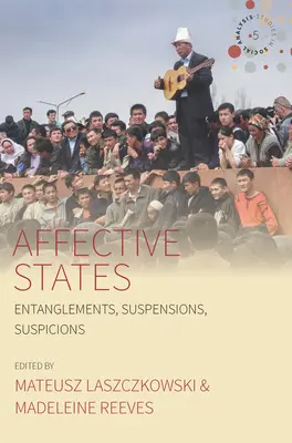 Stări afective: Încurcături, suspendări, suspiciuni - Affective States: Entanglements, Suspensions, Suspicions