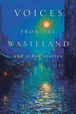 Voices from the Wasteland și alte povestiri - Voices from the Wasteland and Other Stories