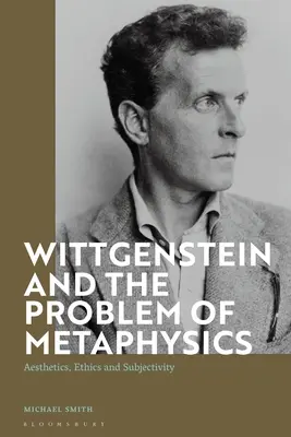 Wittgenstein și problema metafizicii: Estetică, etică și subiectivitate - Wittgenstein and the Problem of Metaphysics: Aesthetics, Ethics and Subjectivity
