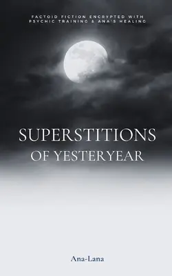 Superstițiile de altădată - Superstitions of Yesteryear