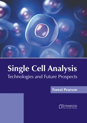 Analiza celulelor unice: Tehnologii și perspective de viitor - Single Cell Analysis: Technologies and Future Prospects